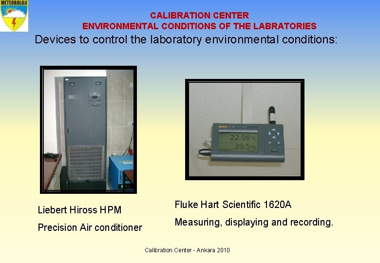 CALIBRATION CENTER ENVIRONMENTAL CONDITIONS OF THE LABRATORIES Devices to control the laboratory environmental conditions: