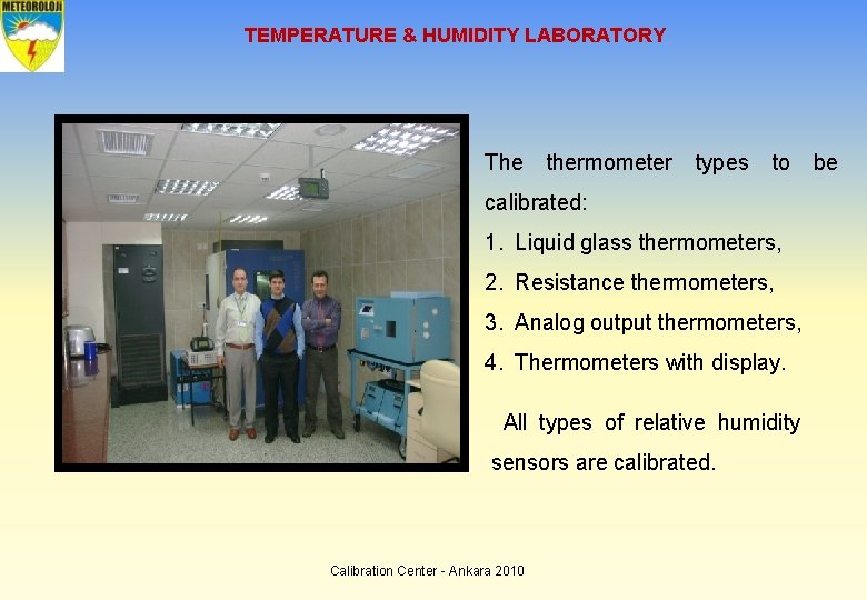 TEMPERATURE & HUMIDITY LABORATORY The thermometer types to calibrated: 1. Liquid glass thermometers, 2.