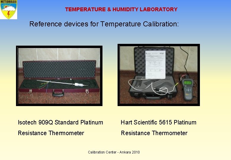 TEMPERATURE & HUMIDITY LABORATORY Reference devices for Temperature Calibration: Isotech 909 Q Standard Platinum