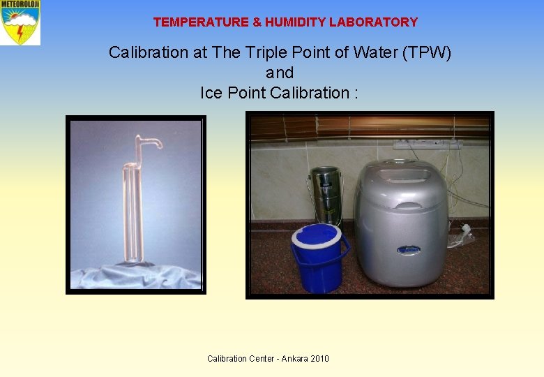 TEMPERATURE & HUMIDITY LABORATORY Calibration at The Triple Point of Water (TPW) and Ice