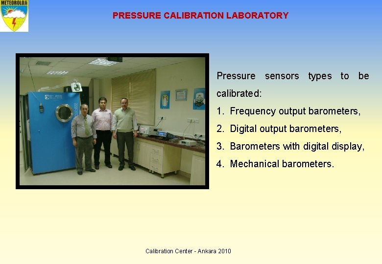 PRESSURE CALIBRATION LABORATORY Pressure sensors types to be calibrated: 1. Frequency output barometers, 2.