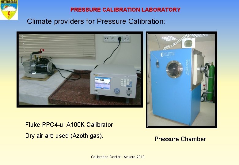PRESSURE CALIBRATION LABORATORY Climate providers for Pressure Calibration: Fluke PPC 4 -ui A 100