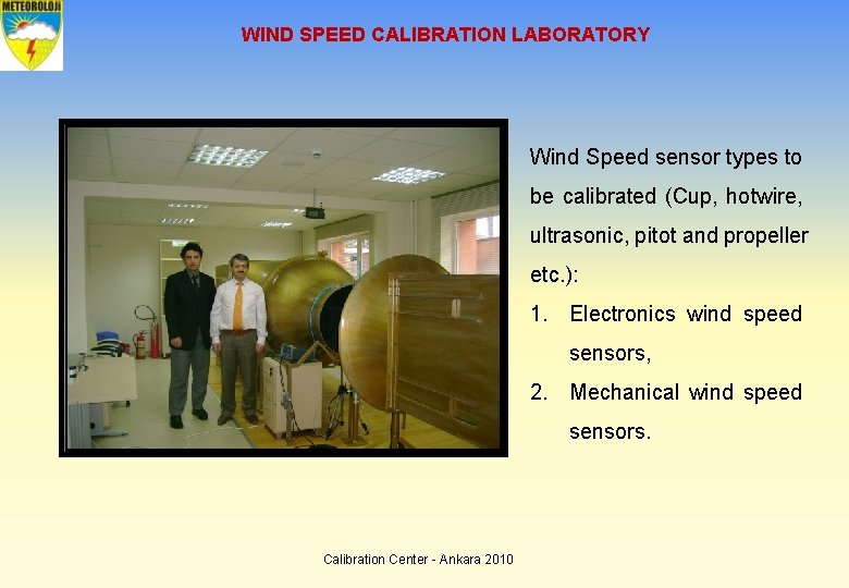 WIND SPEED CALIBRATION LABORATORY Wind Speed sensor types to be calibrated (Cup, hotwire, ultrasonic,