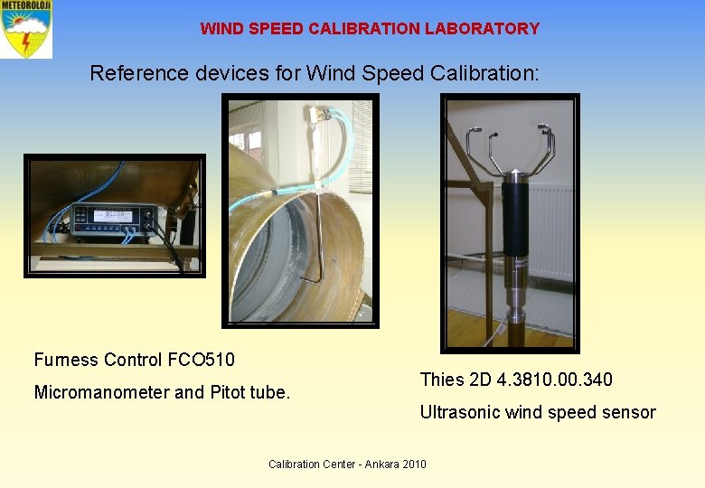 WIND SPEED CALIBRATION LABORATORY Reference devices for Wind Speed Calibration: Furness Control FCO 510