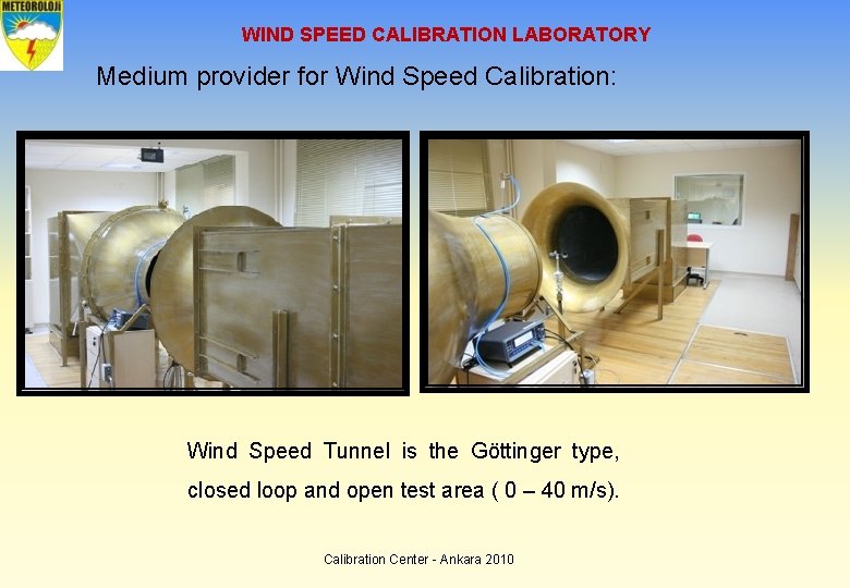 WIND SPEED CALIBRATION LABORATORY Medium provider for Wind Speed Calibration: Wind Speed Tunnel is