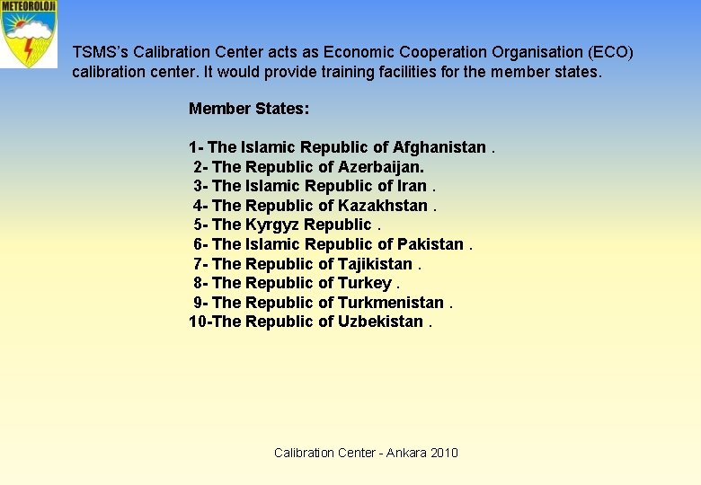 TSMS’s Calibration Center acts as Economic Cooperation Organisation (ECO) calibration center. It would provide