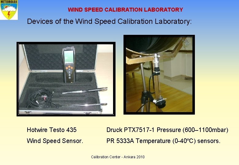 WIND SPEED CALIBRATION LABORATORY Devices of the Wind Speed Calibration Laboratory: Hotwire Testo 435