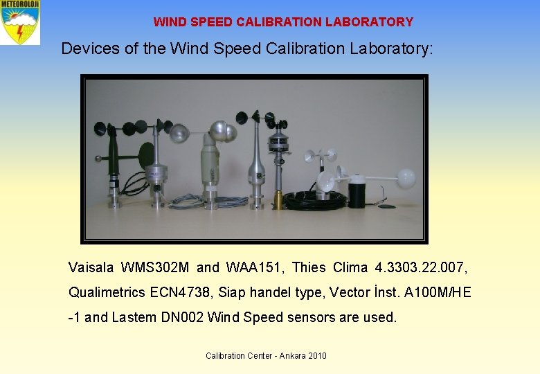WIND SPEED CALIBRATION LABORATORY Devices of the Wind Speed Calibration Laboratory: Vaisala WMS 302