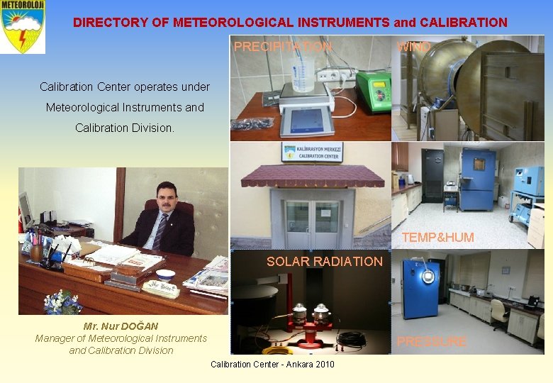 DIRECTORY OF METEOROLOGICAL INSTRUMENTS and CALIBRATION PRECIPITATION WIND Calibration Center operates under Meteorological Instruments
