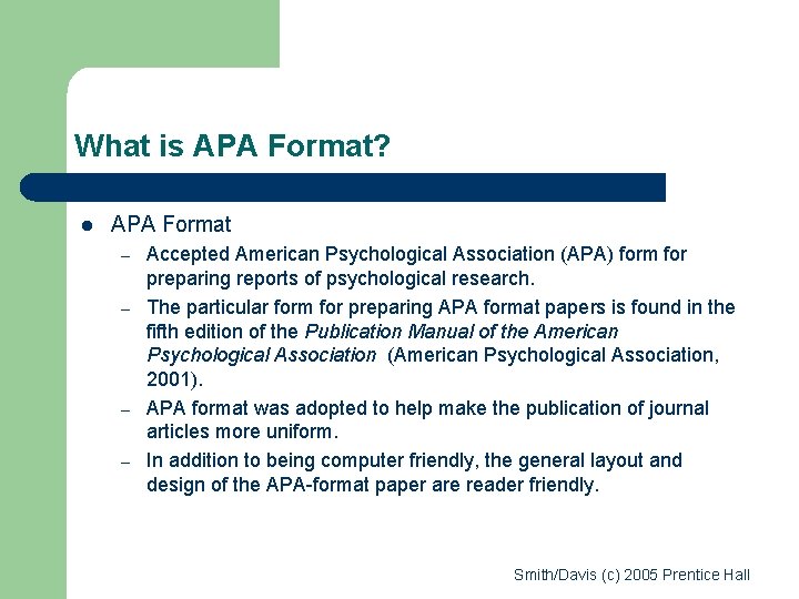 What is APA Format? l APA Format – – Accepted American Psychological Association (APA)