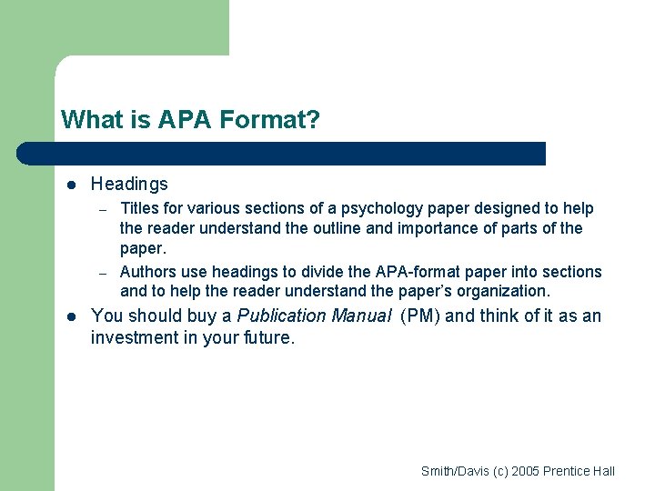 What is APA Format? l Headings – – l Titles for various sections of
