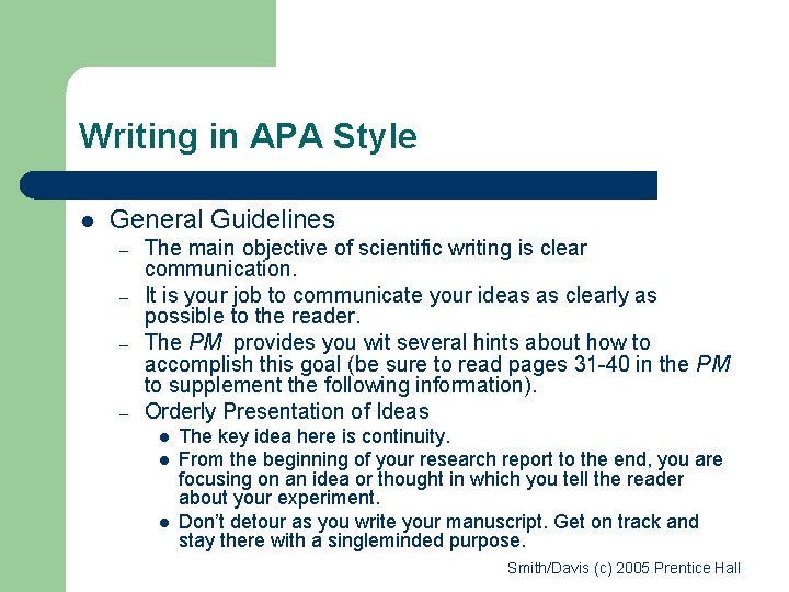 Writing in APA Style l General Guidelines – – The main objective of scientific