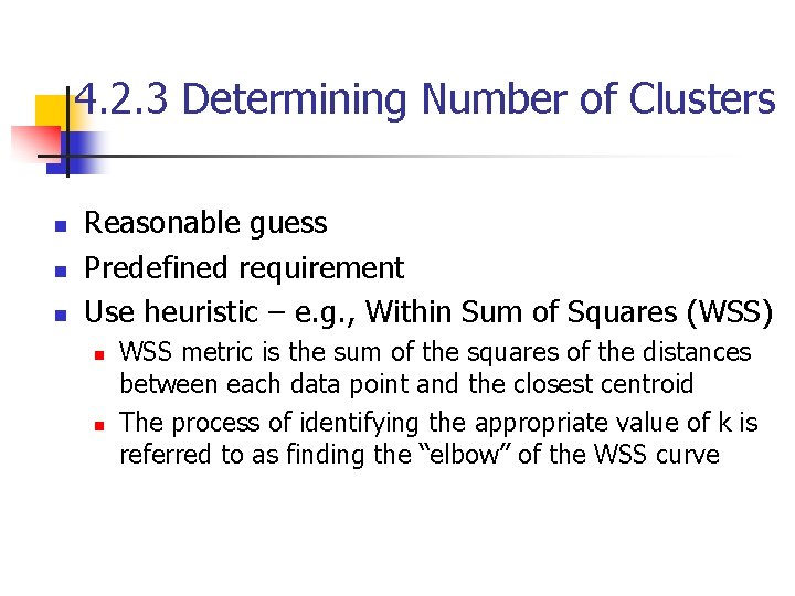 4. 2. 3 Determining Number of Clusters n n n Reasonable guess Predefined requirement