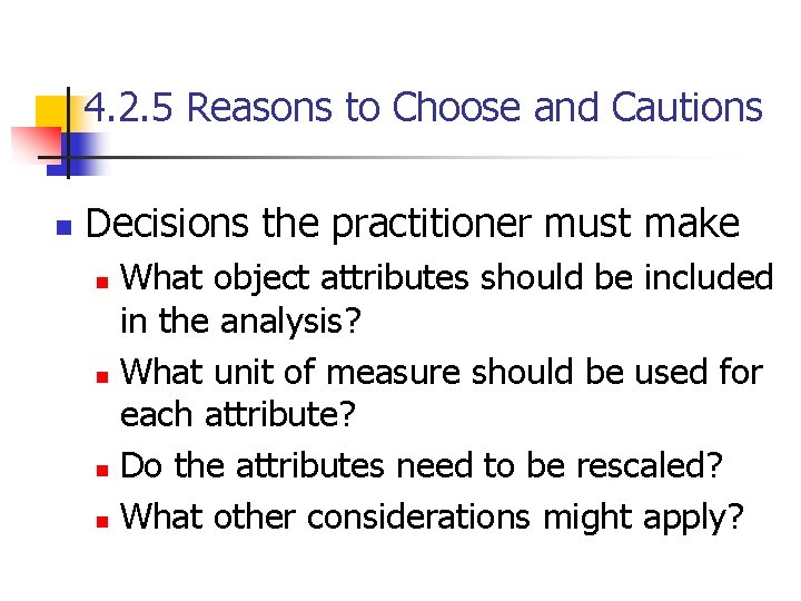 4. 2. 5 Reasons to Choose and Cautions n Decisions the practitioner must make