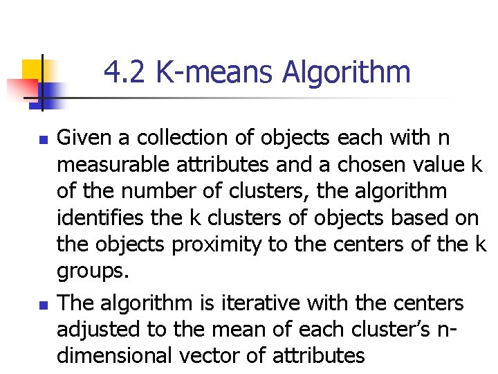 4. 2 K-means Algorithm n n Given a collection of objects each with n