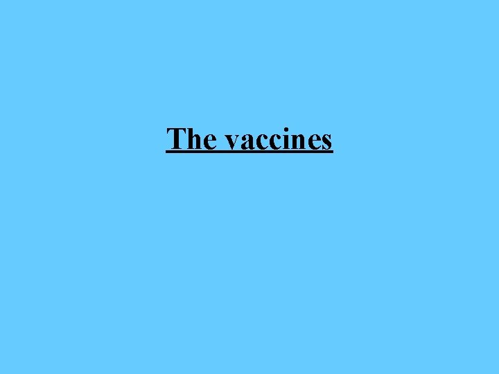 The vaccines 