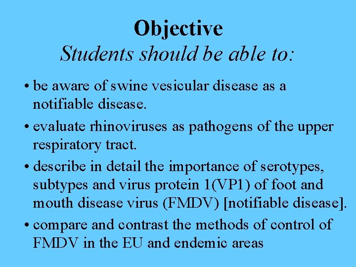 Objective Students should be able to: • be aware of swine vesicular disease as