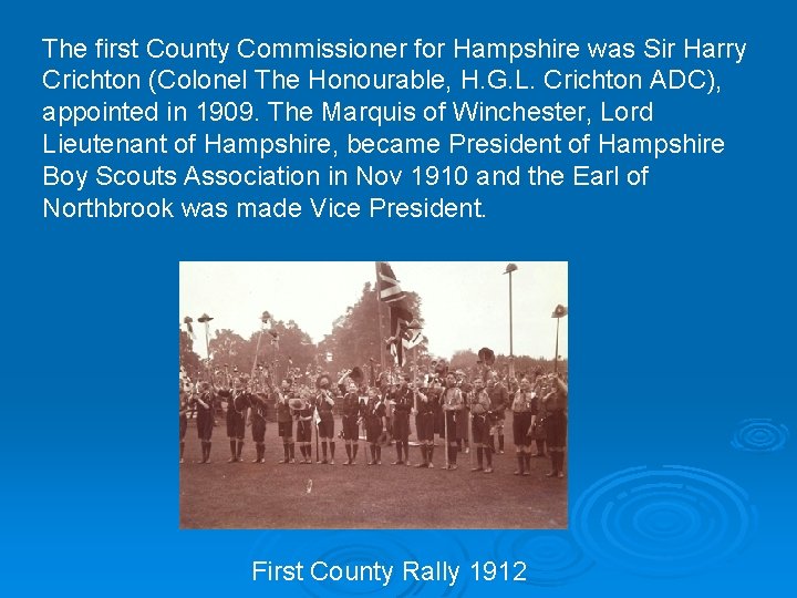 The first County Commissioner for Hampshire was Sir Harry Crichton (Colonel The Honourable, H.