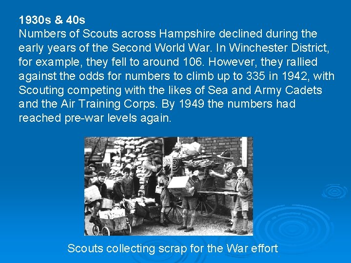 1930 s & 40 s Numbers of Scouts across Hampshire declined during the early