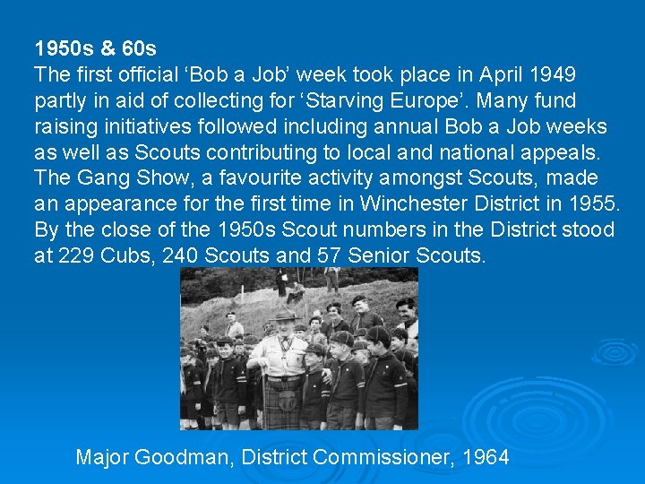 1950 s & 60 s The first official ‘Bob a Job’ week took place