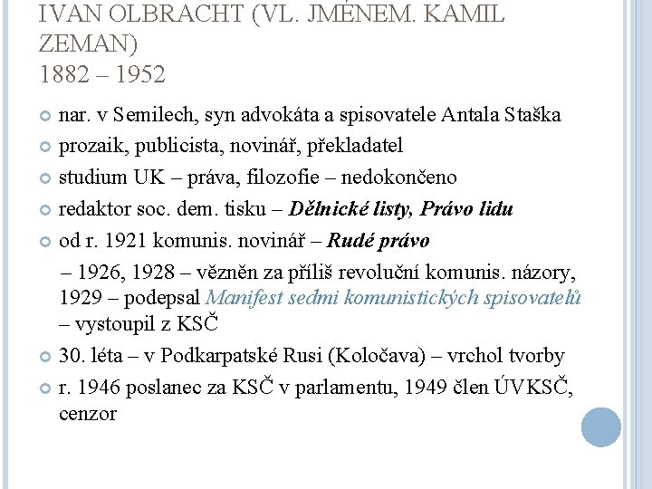 IVAN OLBRACHT (VL. JMÉNEM. KAMIL ZEMAN) 1882 – 1952 nar. v Semilech, syn advokáta