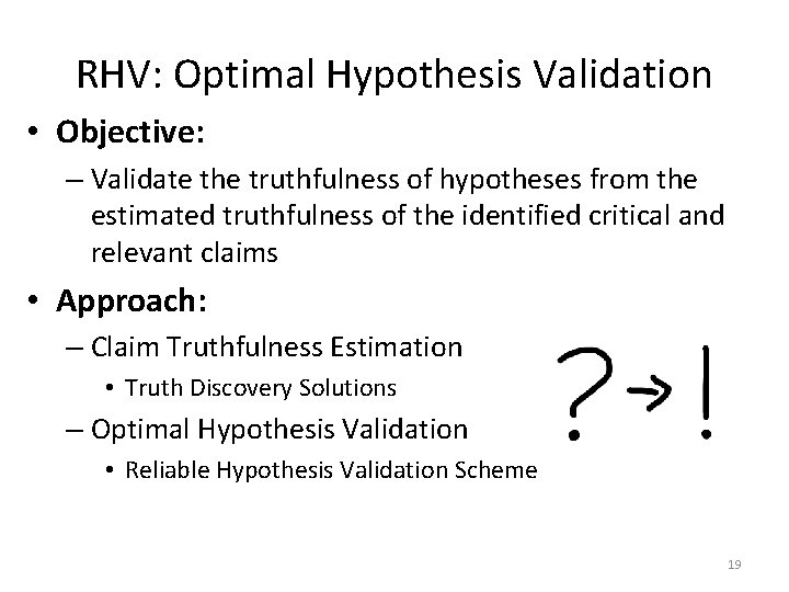 RHV: Optimal Hypothesis Validation • Objective: – Validate the truthfulness of hypotheses from the