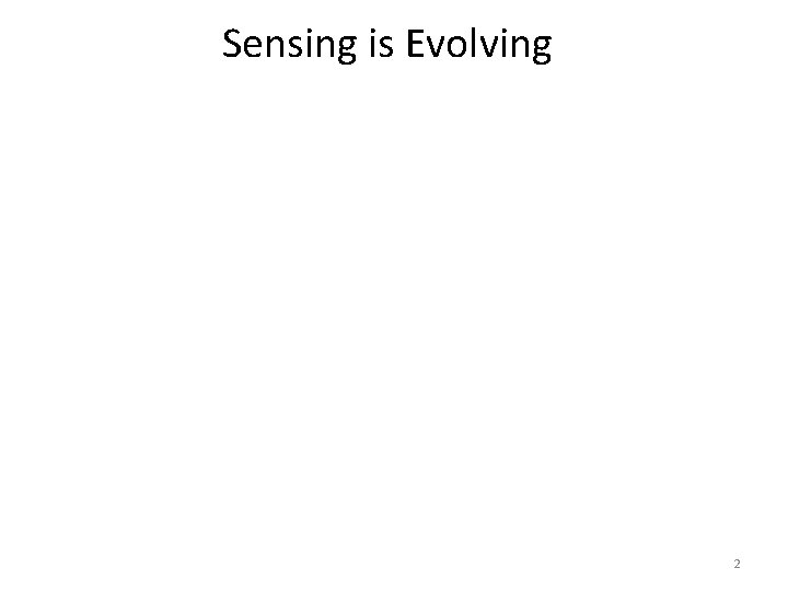 Sensing is Evolving 2 
