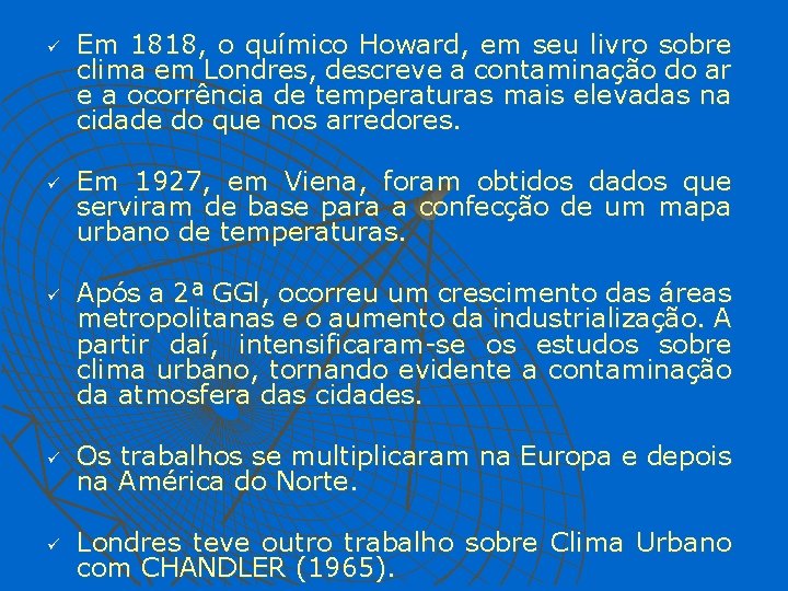 ü ü ü Em 1818, o químico Howard, em seu livro sobre clima em