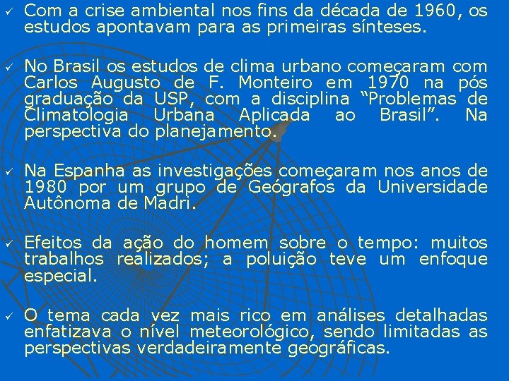 ü ü ü Com a crise ambiental nos fins da década de 1960, os