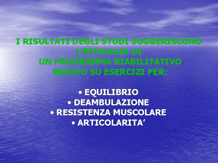 I RISULTATI DEGLI STUDI SUGGERISCONO L’EFFICACIA DI UN PROGRAMMA RIABILITATIVO BASATO SU ESERCIZI PER: