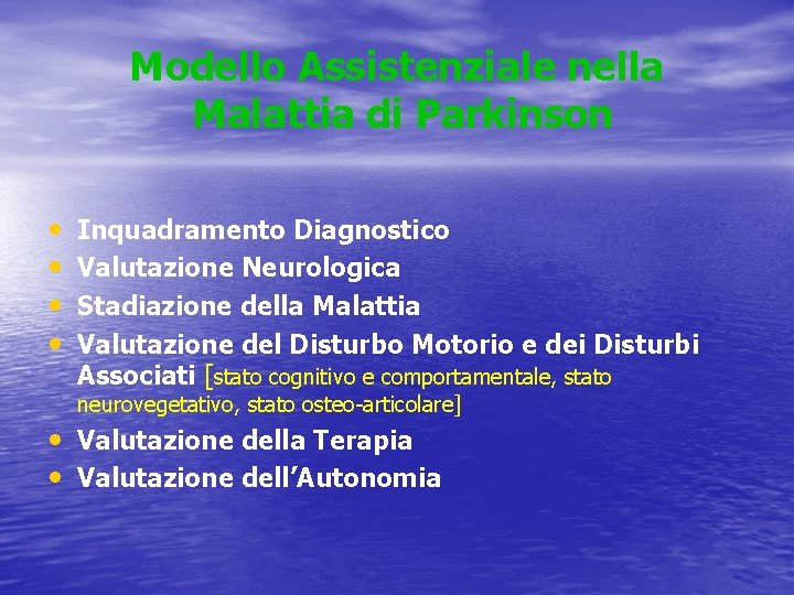 Modello Assistenziale nella Malattia di Parkinson • • Inquadramento Diagnostico Valutazione Neurologica Stadiazione della