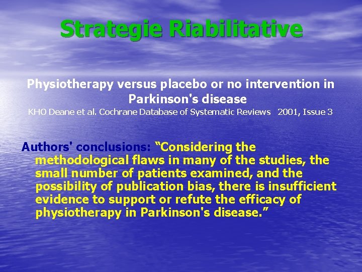 Strategie Riabilitative Physiotherapy versus placebo or no intervention in Parkinson's disease KHO Deane et