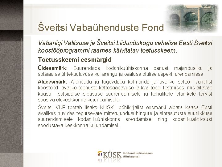Šveitsi Vabaühenduste Fond Vabariigi Valitsuse ja Šveitsi Liidunõukogu vahelise Eesti Šveitsi koostööprogrammi raames käivitatav