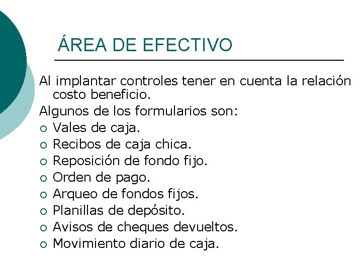 ÁREA DE EFECTIVO Al implantar controles tener en cuenta la relación costo beneficio. Algunos