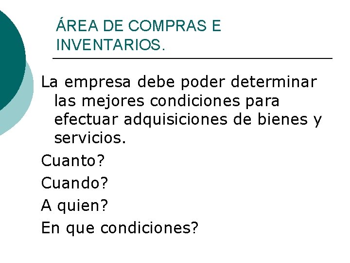 ÁREA DE COMPRAS E INVENTARIOS. La empresa debe poder determinar las mejores condiciones para