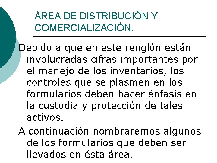 ÁREA DE DISTRIBUCIÓN Y COMERCIALIZACIÓN. Debido a que en este renglón están involucradas cifras