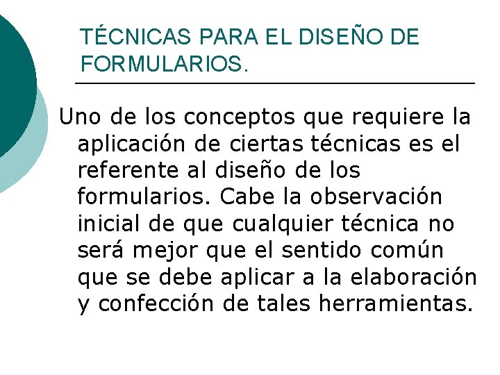 TÉCNICAS PARA EL DISEÑO DE FORMULARIOS. Uno de los conceptos que requiere la aplicación