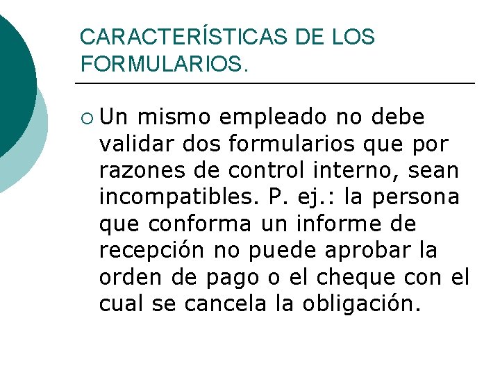 CARACTERÍSTICAS DE LOS FORMULARIOS. ¡ Un mismo empleado no debe validar dos formularios que