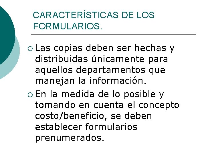 CARACTERÍSTICAS DE LOS FORMULARIOS. ¡ Las copias deben ser hechas y distribuidas únicamente para