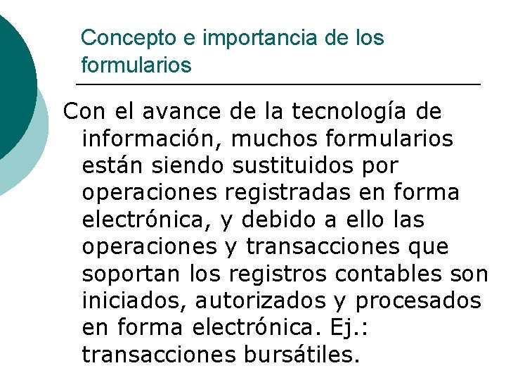 Concepto e importancia de los formularios Con el avance de la tecnología de información,