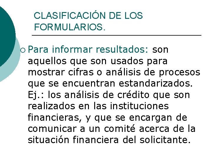 CLASIFICACIÓN DE LOS FORMULARIOS. ¡ Para informar resultados: son aquellos que son usados para