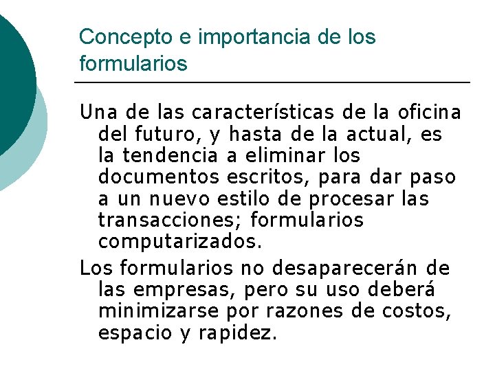 Concepto e importancia de los formularios Una de las características de la oficina del