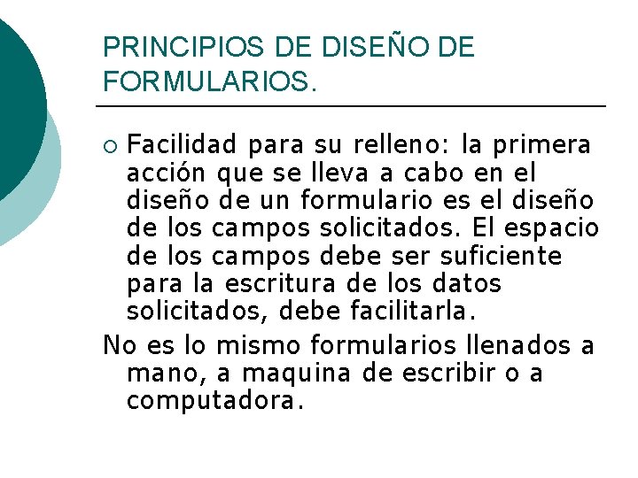 PRINCIPIOS DE DISEÑO DE FORMULARIOS. Facilidad para su relleno: la primera acción que se