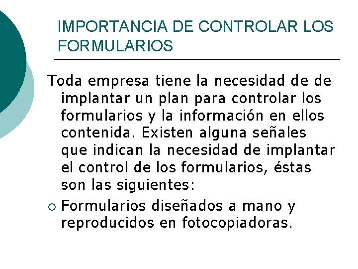 IMPORTANCIA DE CONTROLAR LOS FORMULARIOS Toda empresa tiene la necesidad de de implantar un