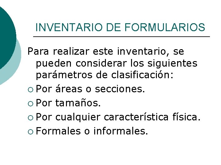 INVENTARIO DE FORMULARIOS Para realizar este inventario, se pueden considerar los siguientes parámetros de