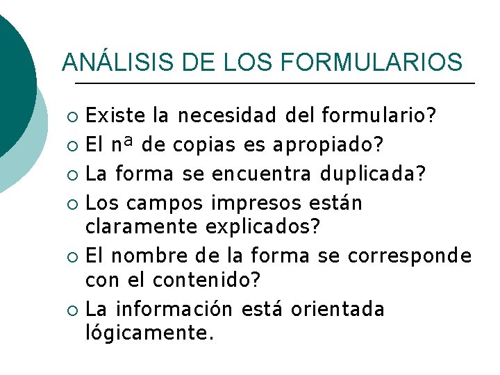 ANÁLISIS DE LOS FORMULARIOS Existe la necesidad del formulario? ¡ El nª de copias