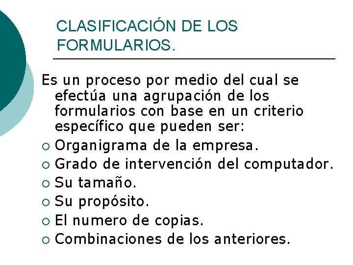 CLASIFICACIÓN DE LOS FORMULARIOS. Es un proceso por medio del cual se efectúa una