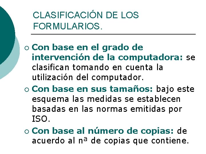 CLASIFICACIÓN DE LOS FORMULARIOS. Con base en el grado de intervención de la computadora: