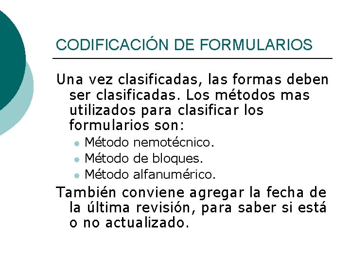 CODIFICACIÓN DE FORMULARIOS Una vez clasificadas, las formas deben ser clasificadas. Los métodos mas