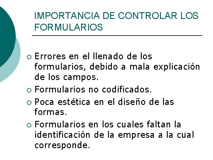 IMPORTANCIA DE CONTROLAR LOS FORMULARIOS Errores en el llenado de los formularios, debido a